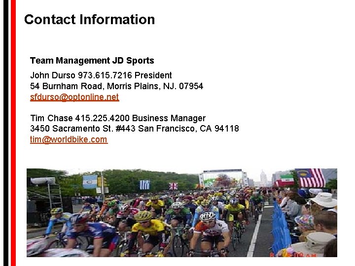 Contact Information Team Management JD Sports John Durso 973. 615. 7216 President 54 Burnham Contact Information Team Management JD Sports John Durso 973. 615. 7216 President 54 Burnham