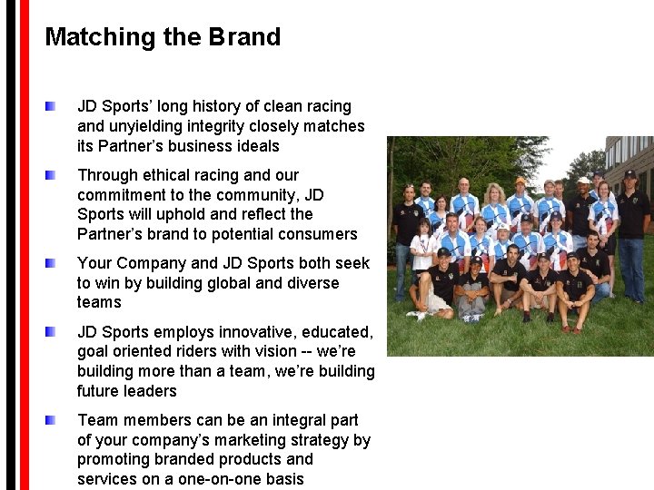 Matching the Brand JD Sports’ long history of clean racing and unyielding integrity closely Matching the Brand JD Sports’ long history of clean racing and unyielding integrity closely