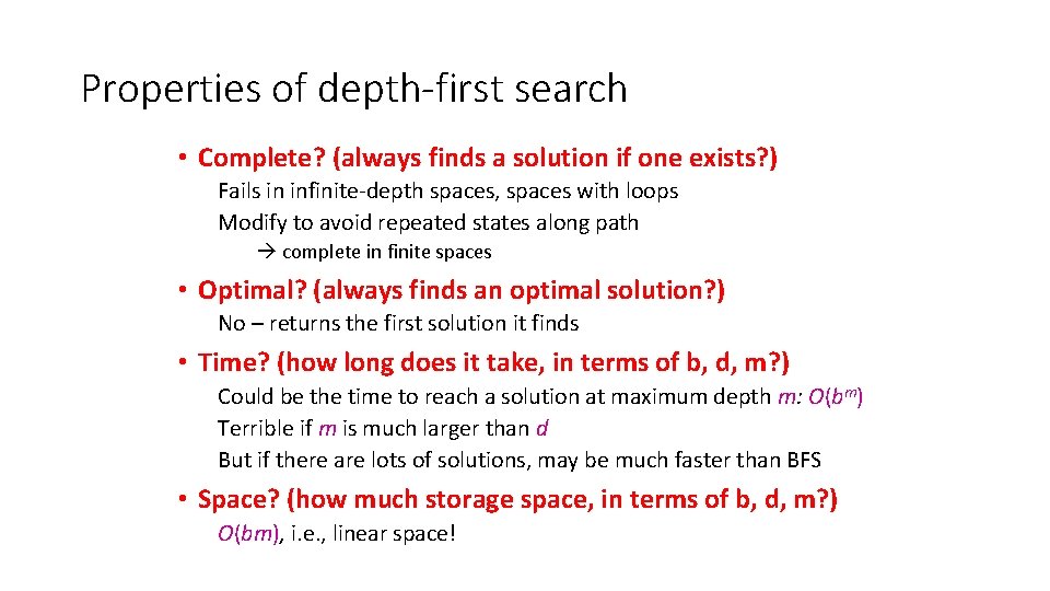Properties of depth-first search • Complete? (always finds a solution if one exists? )
