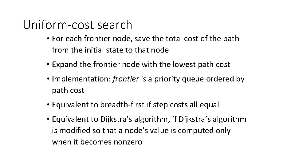 Uniform-cost search • For each frontier node, save the total cost of the path