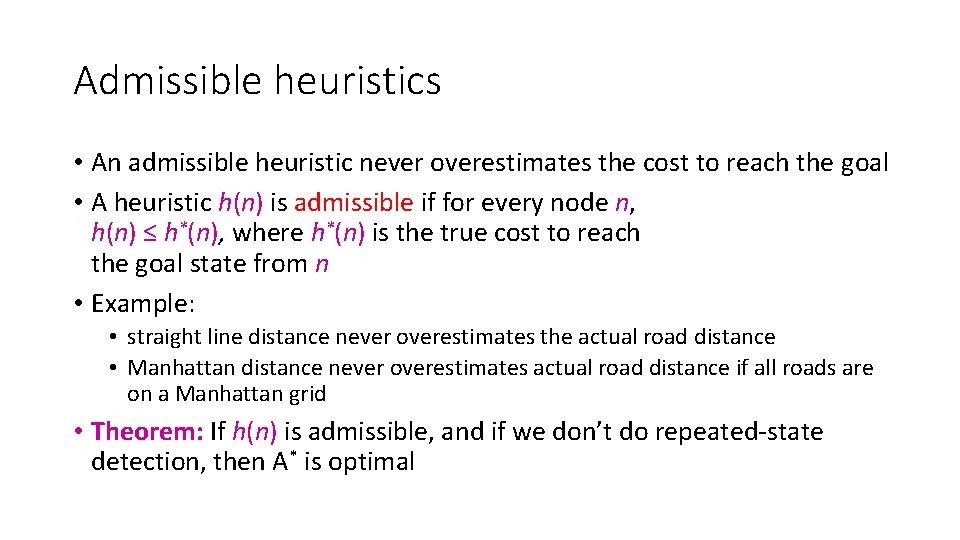 Admissible heuristics • An admissible heuristic never overestimates the cost to reach the goal