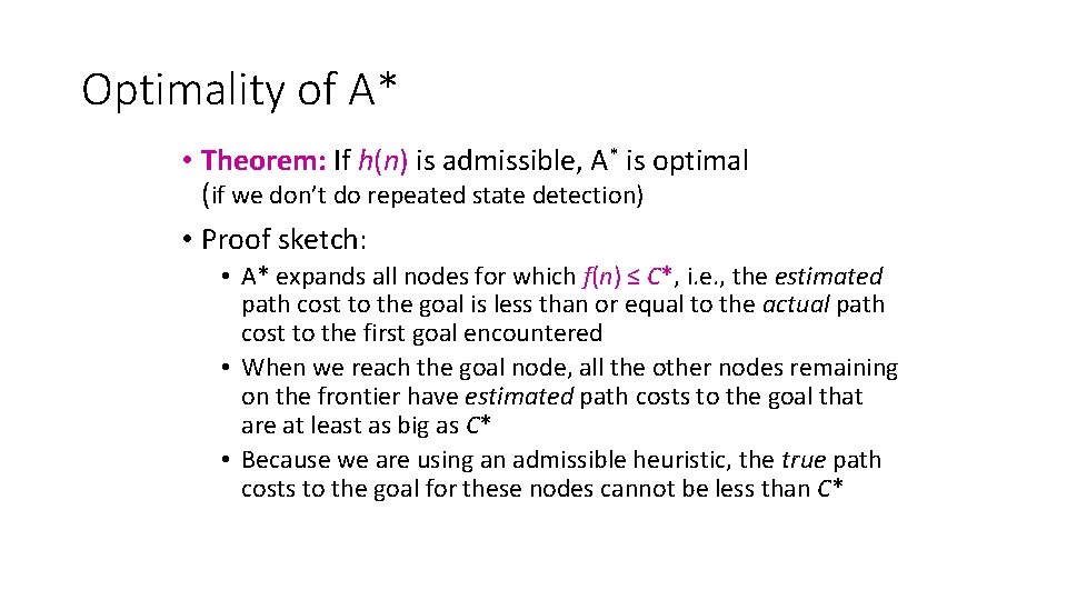 Optimality of A* • Theorem: If h(n) is admissible, A* is optimal (if we
