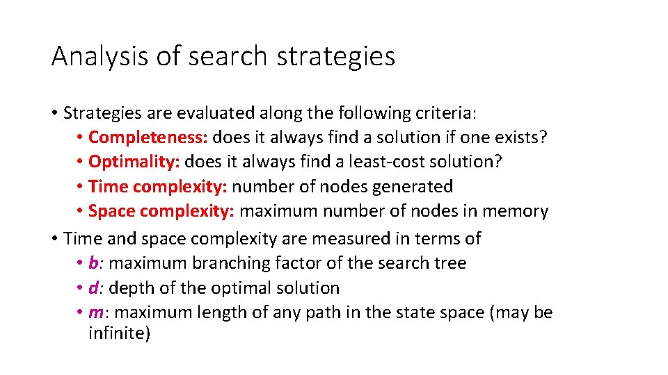 Analysis of search strategies • Strategies are evaluated along the following criteria: • Completeness: