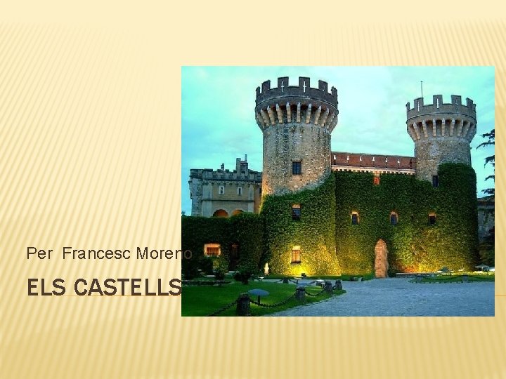 Per Francesc Moreno ELS CASTELLS 