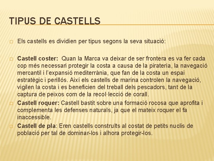 TIPUS DE CASTELLS � Els castells es dividien per tipus segons la seva situació:
