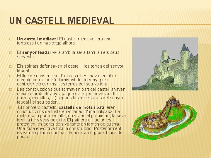 UN CASTELL MEDIEVAL � Un castell medieval El castell medieval era una fortalesa i