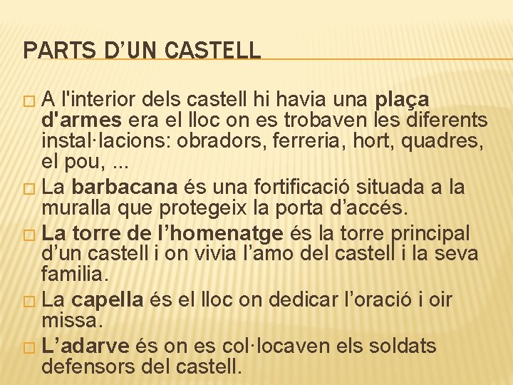 PARTS D’UN CASTELL �A l'interior dels castell hi havia una plaça d'armes era el