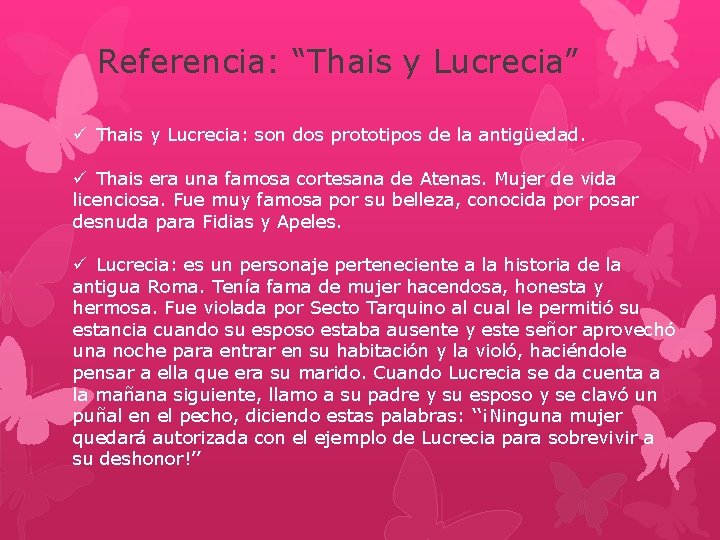 Referencia: “Thais y Lucrecia” ü Thais y Lucrecia: son dos prototipos de la antigüedad. Referencia: “Thais y Lucrecia” ü Thais y Lucrecia: son dos prototipos de la antigüedad.
