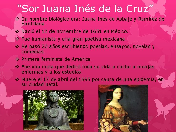 “Sor Juana Inés de la Cruz” v Su nombre biológico era: Juana Inés de “Sor Juana Inés de la Cruz” v Su nombre biológico era: Juana Inés de
