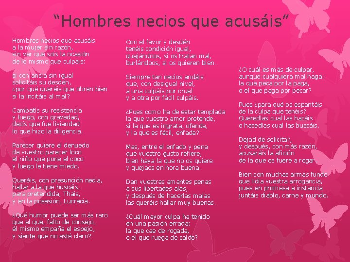 “Hombres necios que acusáis” Hombres necios que acusáis a la mujer sin razón, sin “Hombres necios que acusáis” Hombres necios que acusáis a la mujer sin razón, sin