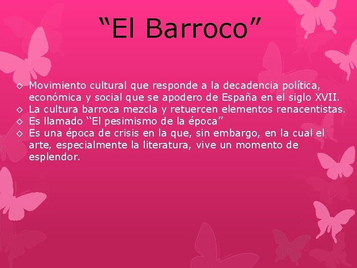 “El Barroco” ◊ Movimiento cultural que responde a la decadencia política, económica y social “El Barroco” ◊ Movimiento cultural que responde a la decadencia política, económica y social