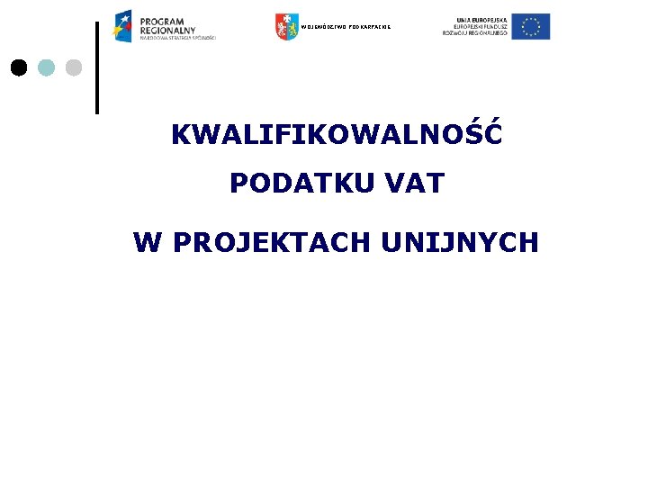 WOJEWÓDZTWO PODKARPACKIE KWALIFIKOWALNOŚĆ PODATKU VAT W PROJEKTACH UNIJNYCH 