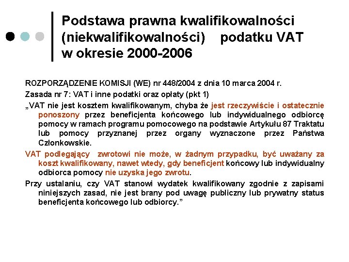 Podstawa prawna kwalifikowalności (niekwalifikowalności) podatku VAT w okresie 2000 -2006 ROZPORZĄDZENIE KOMISJI (WE) nr