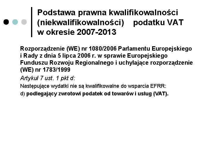 Podstawa prawna kwalifikowalności (niekwalifikowalności) podatku VAT w okresie 2007 -2013 Rozporządzenie (WE) nr 1080/2006