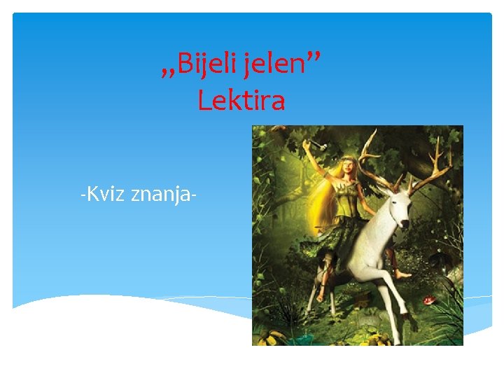 „Bijeli jelen” Lektira -Kviz znanja- 