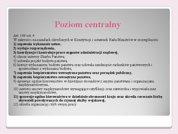 Poziom centralny Art. 146 ust. 4 W zakresie i na zasadach określonych w Konstytucji