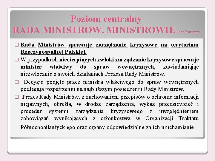 Poziom centralny RADA MINISTROW, MINISTROWIE (art. 7 ustawy) � Rada Ministrów sprawuje zarządzanie kryzysowe