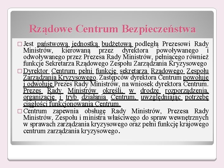 Rządowe Centrum Bezpieczeństwa � Jest państwową jednostką budżetową podległą Prezesowi Rady Ministrów, kierowaną przez Rządowe Centrum Bezpieczeństwa � Jest państwową jednostką budżetową podległą Prezesowi Rady Ministrów, kierowaną przez