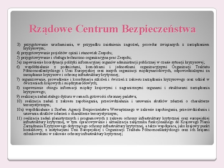 Rządowe Centrum Bezpieczeństwa 3) przygotowanie uruchamiania, w przypadku zaistnienia zagrożeń, procedur związanych z zarządzaniem