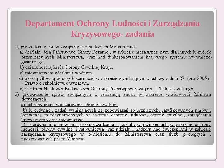 Departament Ochrony Ludności i Zarządzania Kryzysowego- zadania 1) prowadzenie spraw związanych z nadzorem Ministra Departament Ochrony Ludności i Zarządzania Kryzysowego- zadania 1) prowadzenie spraw związanych z nadzorem Ministra