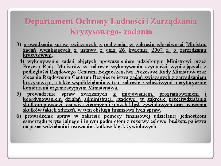 Departament Ochrony Ludności i Zarządzania Kryzysowego- zadania 3) prowadzenie spraw związanych z realizacją, w