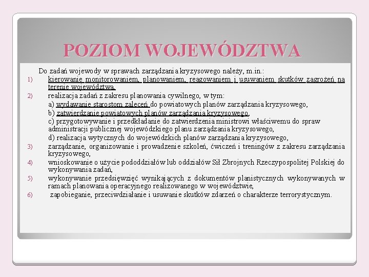 POZIOM WOJEWÓDZTWA 1) 2) 3) 4) 5) 6) Do zadań wojewody w sprawach zarządzania