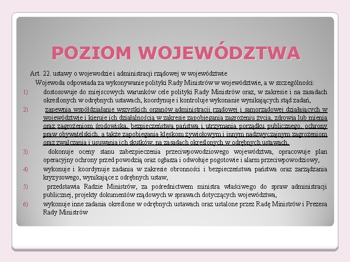 POZIOM WOJEWÓDZTWA Art. 22. ustawy o wojewodzie i administracji rządowej w województwie Wojewoda odpowiada