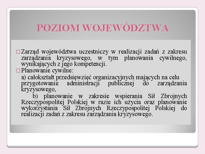 POZIOM WOJEWÓDZTWA � Zarząd województwa uczestniczy w realizacji zadań z zakresu zarządzania kryzysowego, w