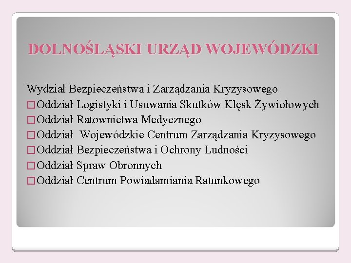 DOLNOŚLĄSKI URZĄD WOJEWÓDZKI Wydział Bezpieczeństwa i Zarządzania Kryzysowego � Oddział Logistyki i Usuwania Skutków DOLNOŚLĄSKI URZĄD WOJEWÓDZKI Wydział Bezpieczeństwa i Zarządzania Kryzysowego � Oddział Logistyki i Usuwania Skutków