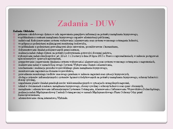 Zadania - DUW Zadania Oddziału: � pełnienie całodobowego dyżuru w celu zapewnienia przepływu informacji