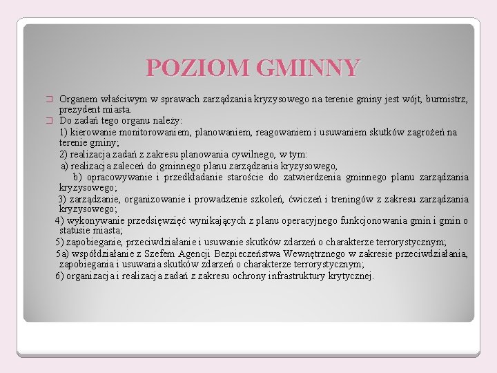 POZIOM GMINNY Organem właściwym w sprawach zarządzania kryzysowego na terenie gminy jest wójt, burmistrz,