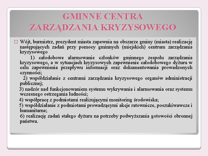 GMINNE CENTRA ZARZĄDZANIA KRYZYSOWEGO Wójt, burmistrz, prezydent miasta zapewnia na obszarze gminy (miasta) realizację