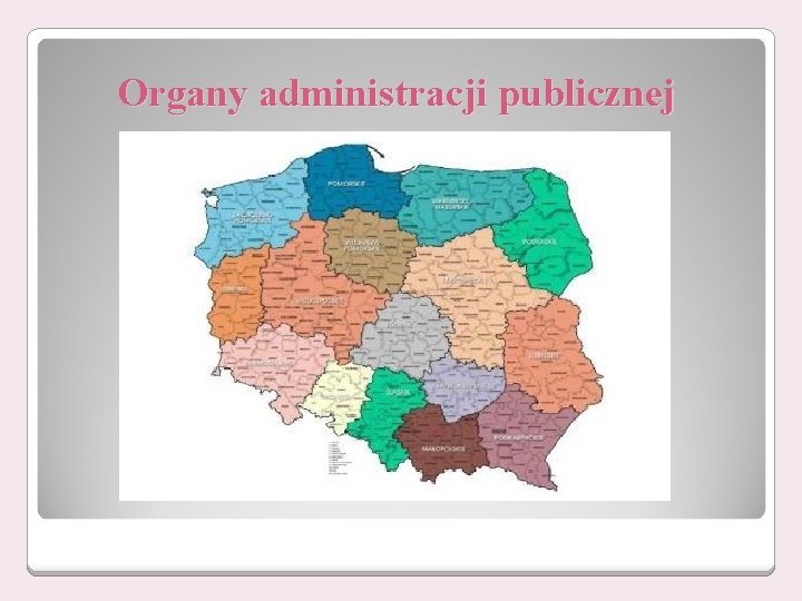 Organy administracji publicznej Organy administracji publicznej