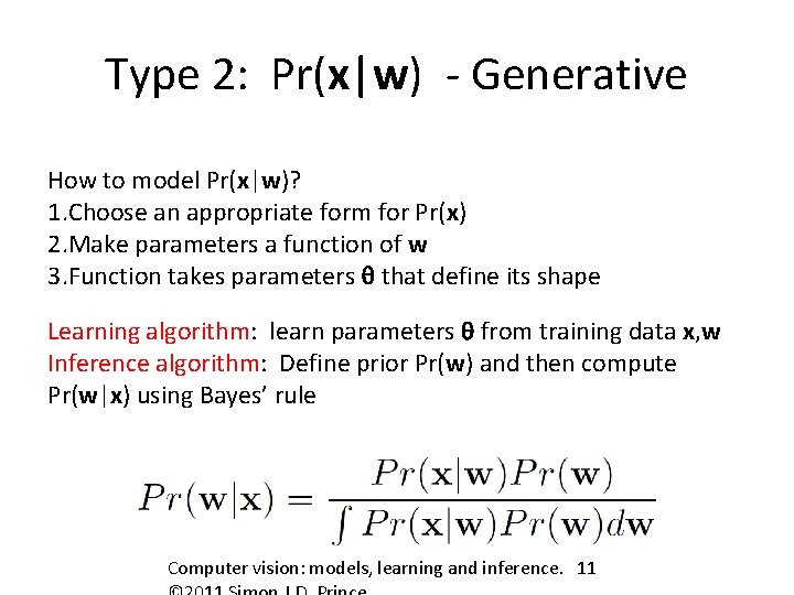 Type 2: Pr(x|w) - Generative How to model Pr(x|w)? 1. Choose an appropriate form