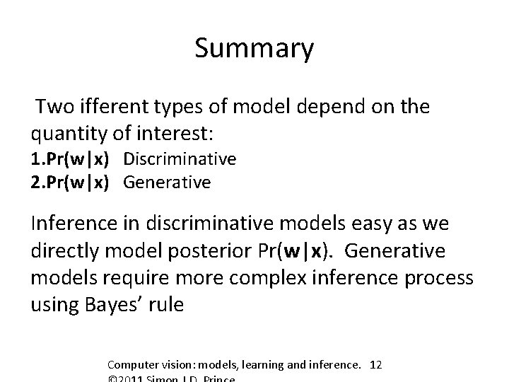 Summary Two ifferent types of model depend on the quantity of interest: 1. Pr(w|x)