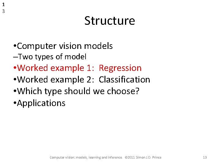 1 3 Structure • Computer vision models –Two types of model • Worked example