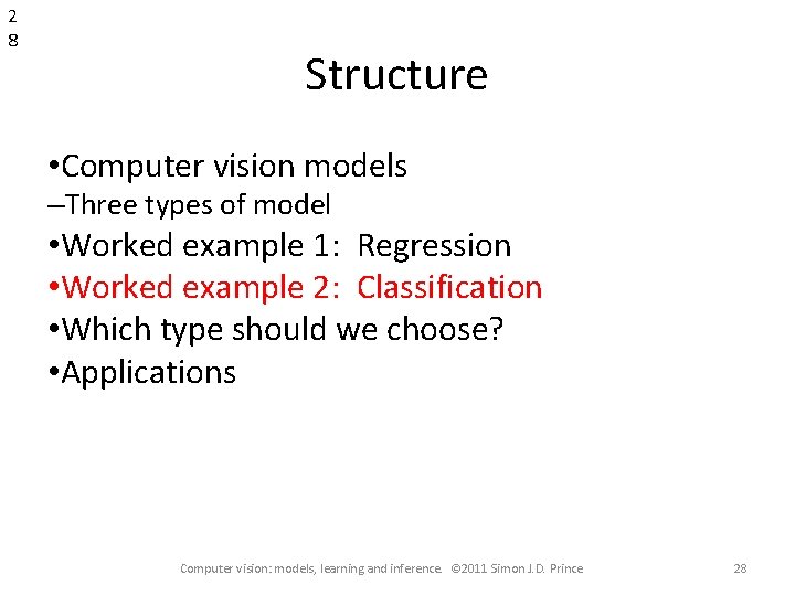 2 8 Structure • Computer vision models –Three types of model • Worked example