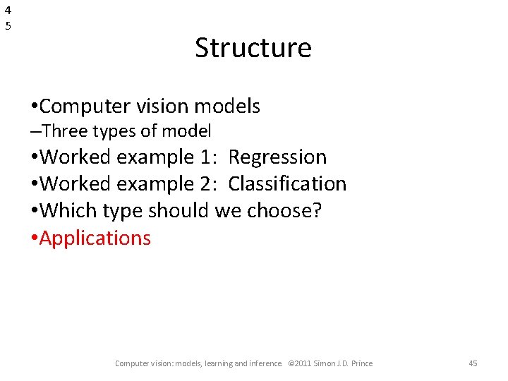 4 5 Structure • Computer vision models –Three types of model • Worked example
