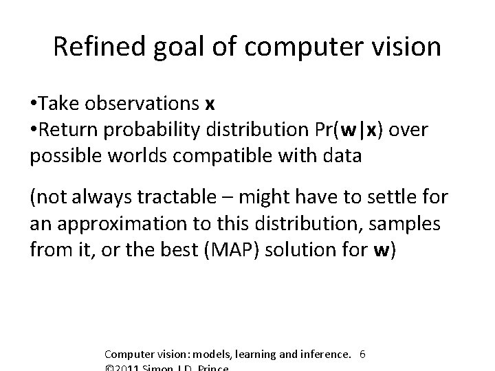 Refined goal of computer vision • Take observations x • Return probability distribution Pr(w|x)