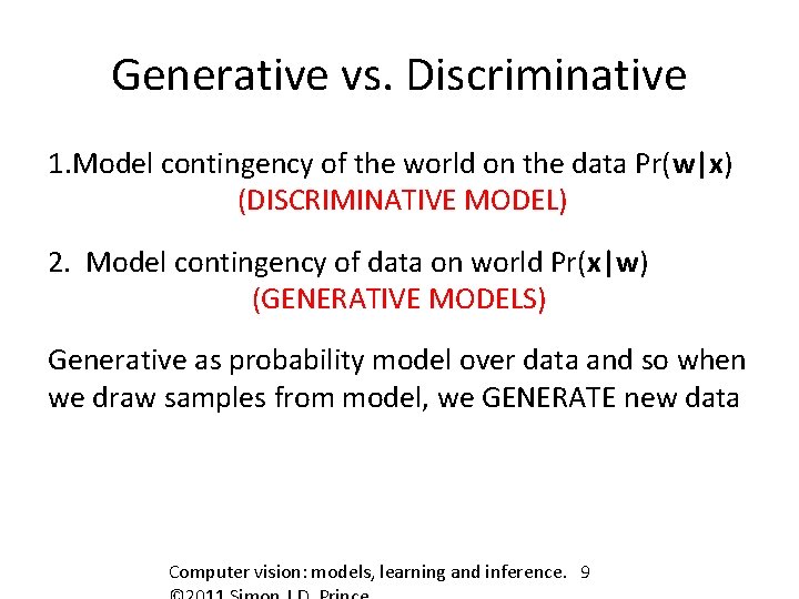 Generative vs. Discriminative 1. Model contingency of the world on the data Pr(w|x) (DISCRIMINATIVE