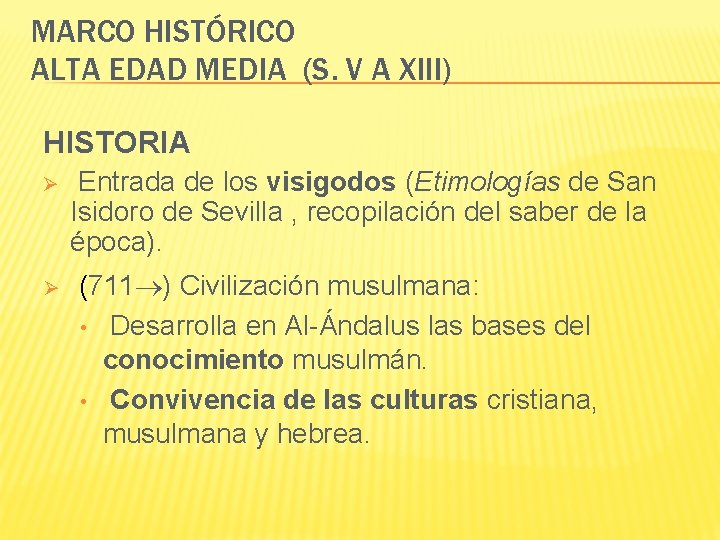 MARCO HISTÓRICO ALTA EDAD MEDIA (S. V A XIII) HISTORIA Ø Ø Entrada de