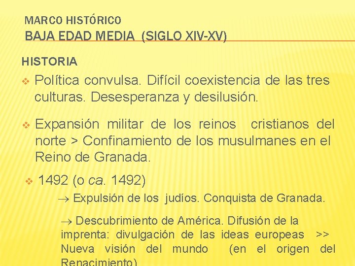 MARCO HISTÓRICO BAJA EDAD MEDIA (SIGLO XIV-XV) HISTORIA v Política convulsa. Difícil coexistencia de