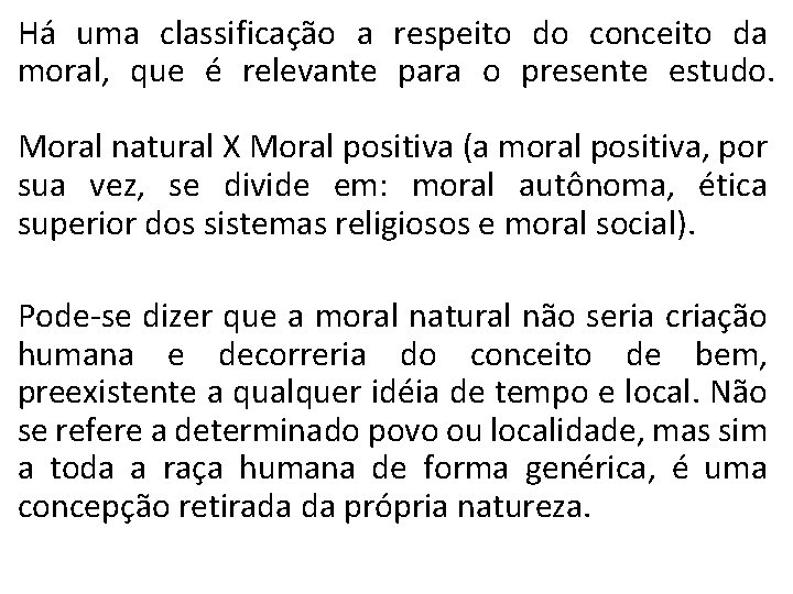 Há uma classificação a respeito do conceito da moral, que é relevante para o