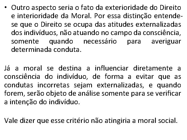  • Outro aspecto seria o fato da exterioridade do Direito e interioridade da