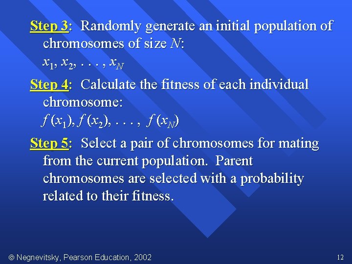 Step 3: Randomly generate an initial population of chromosomes of size N: x 1,