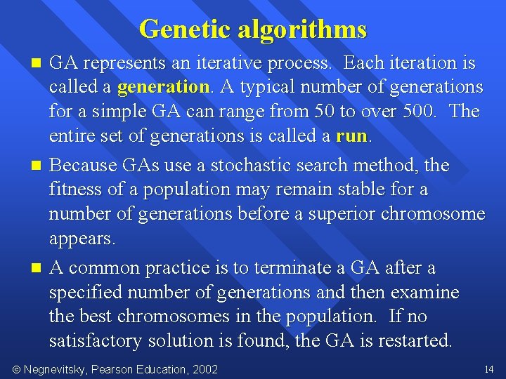 Genetic algorithms n n n GA represents an iterative process. Each iteration is called