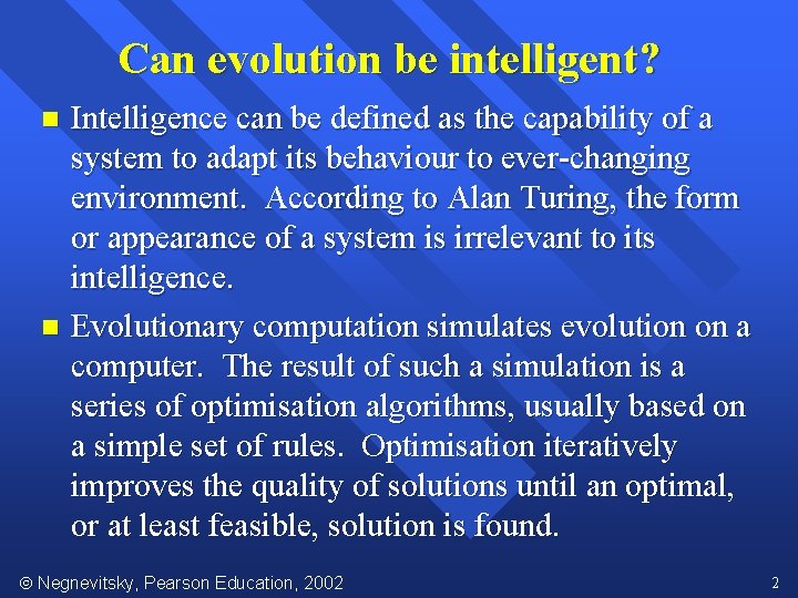 Can evolution be intelligent? Intelligence can be defined as the capability of a system