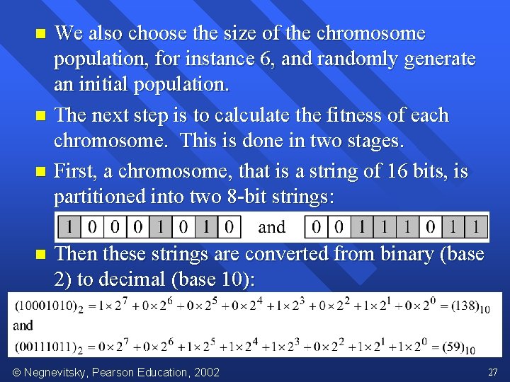 We also choose the size of the chromosome population, for instance 6, and randomly