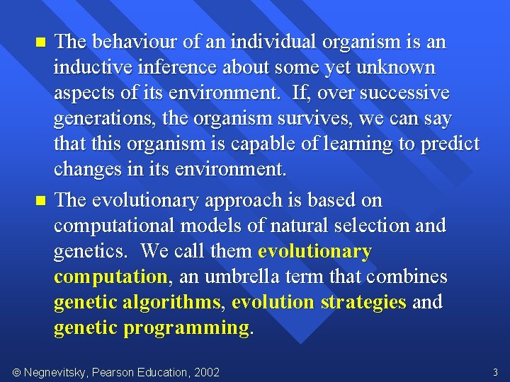 The behaviour of an individual organism is an inductive inference about some yet unknown