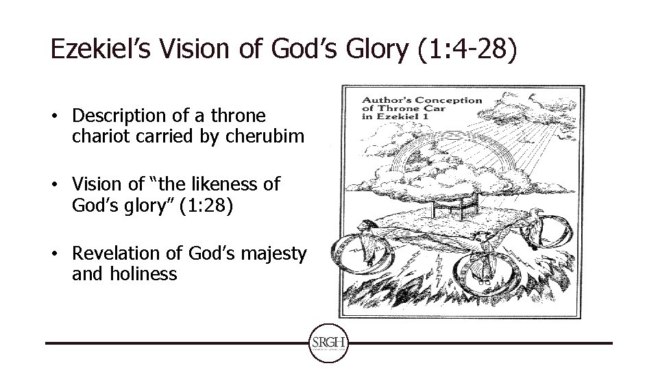Ezekiel’s Vision of God’s Glory (1: 4 -28) • Description of a throne chariot Ezekiel’s Vision of God’s Glory (1: 4 -28) • Description of a throne chariot